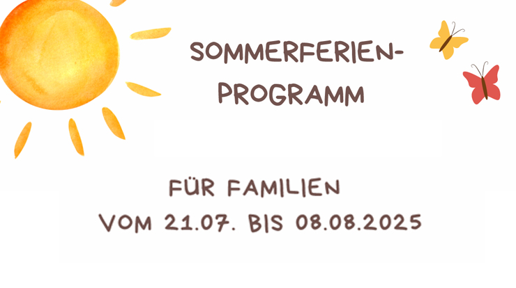Eine gemalte Sonne, zwei Schmetterlinge und der Text: Sommerferienprogramm für Familien vom 21.07. bis 08.08.2025.